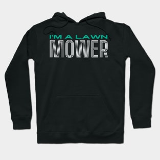 Lawn Mowing I'm A Lawn Mower Hoodie